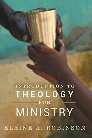 Introduction to Theology for Ministry by Elaine A Robinson