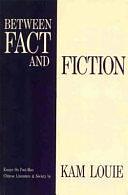 Between Fact and Fiction: Essays on Post-Mao Chinese Literature &amp; Society by Kam Louie