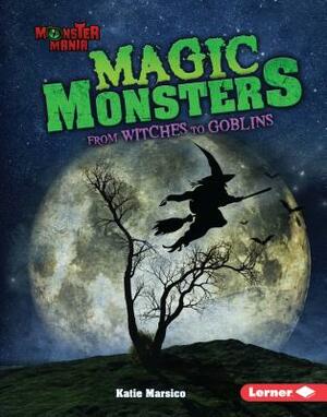 Magic Monsters by Katie Marsico
