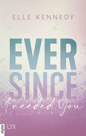 Ever Since I Needed You by Elle Kennedy
