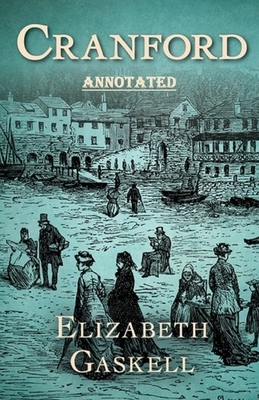 cranford by elizabeth cleghorn gaskell Annotated illustrated by Elizabeth Gaskell