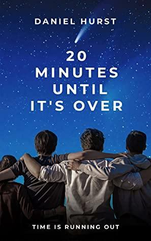 20 Minutes Until It's Over by Daniel Hurst