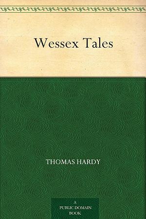 Wessex Tales by Thomas Hardy, Fiction, Classics, Short Stories, Literary by Thomas Hardy