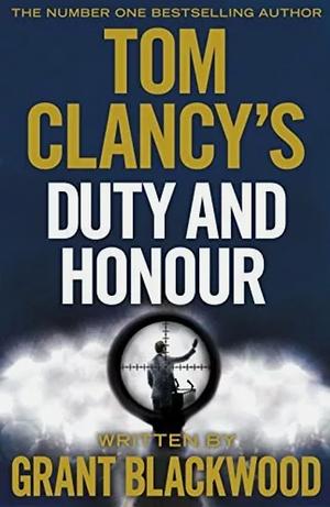 Tom Clancy's Duty and Honour by Grant Blackwood