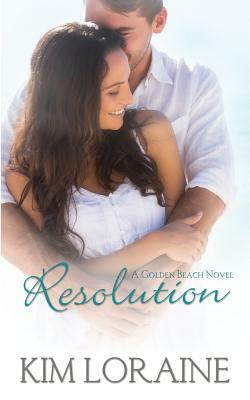 Resolution: A Golden Beach Novel by Kim Loraine