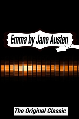 Emma by Jane Austen The Original Classic: The Complete Novel of Jane Austen Modern Cover Version by Jane Austen