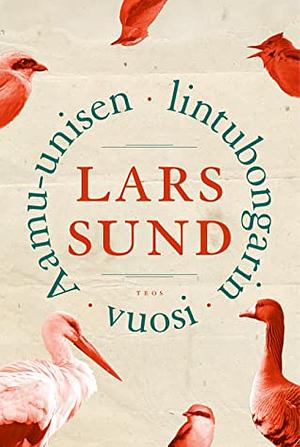 Aamu-unisen lintubongarin vuosi by Lars Sund