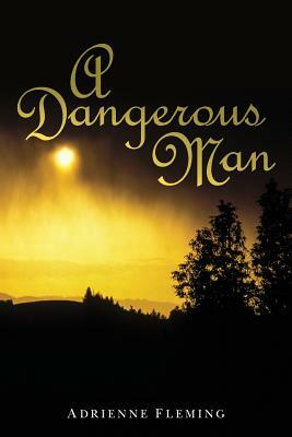 A Dangerous Man by Adrienne Fleming