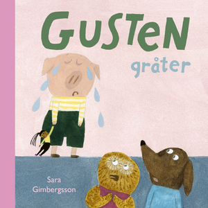 Gusten gråter by Sara Gimbergsson