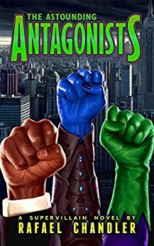 The Astounding Antagonists by Rafael Chandler