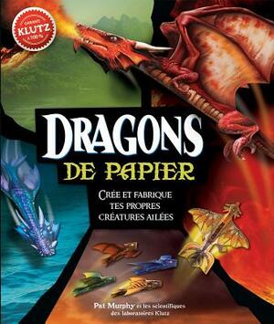 Klutz: Dragons de Papier by Pat Murphy