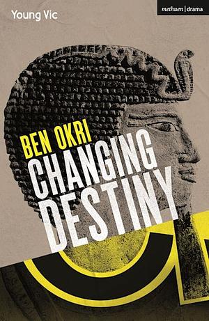 Changing Destiny by Ben Okri