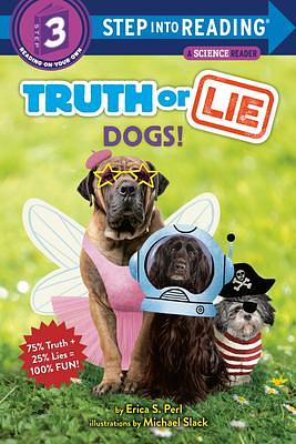 Truth or Lie: Dogs! by Michael Slack, Erica S. Perl, Erica S. Perl