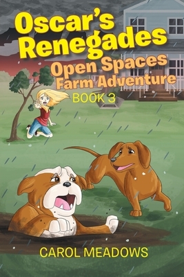 Oscar's Renegades: Open Spaces Farm Adventure: Book 3 by Carol Meadows