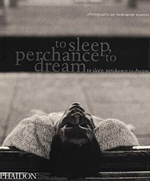 To Sleep, Perchance to Dream by Ferdinando Scianna