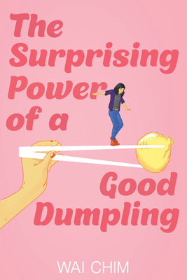 The Surprising Power of a Good Dumpling by Wai Chim