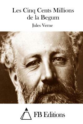 Les Cinq Cents Millions de la Begum by Jules Verne