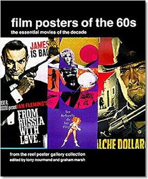 Film Posters of the 60s: Essential Posters of the Decade from the Reel Poster Gallery Collection by Tony Nourmand, Reel Poster Gallery, Graham Marsh