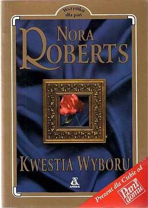 Kwestia wyboru by Nora Roberts