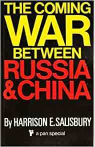 The Coming War Between Russia and China by Harrison E. Salisbury