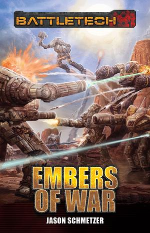 Battletech: Embers of War by Jason Schmetzer, Jason Schmetzer