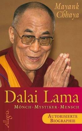 Dalai Lama: Mönch, Mystiker, Mensch - Die autorisierte Biografie by Mayank Chhaya