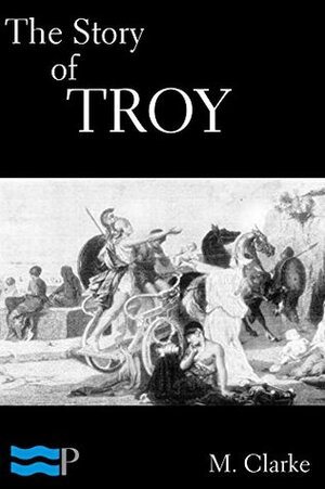 The Story of Troy by M. Clarke