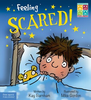 Feeling Scared! by Kay Barnham, Mike Gordon