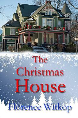 The Christmas House by Florence Witkop