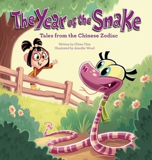 The Year of the Snake: Tales from the Chinese Zodiac by Jennifer Wood, Oliver Chin