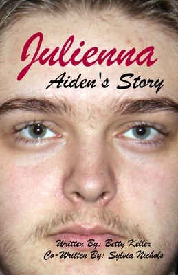 Julienna: Aiden's Story by Betty Keller, Sylvia Nichols