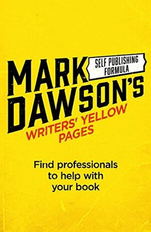 Writers' Yellow Pages: Find professionals to help with your book by Mark J. Dawson