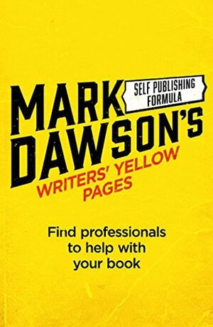Writers' Yellow Pages: Find professionals to help with your book by Mark Dawson