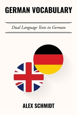 German Vocabulary: Dual Language Texts in German by Alex Schmidt