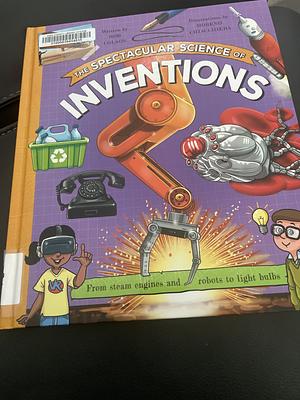 The Spectacular Science of Inventions by Kingfisher Books, Editors of Kingfisher