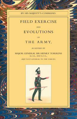 Field Exercise and Evolutions of the Army (1824) by Major General Sir Henry Torrens, General Major General Henry Torrens, Henry Torrens