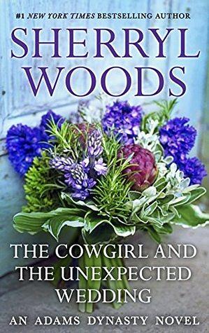 The Cowgirl & The Unexpected Wedding by Sherryl Woods