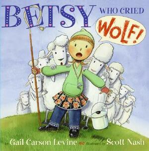Betsy Who Cried Wolf by Gail Carson Levine