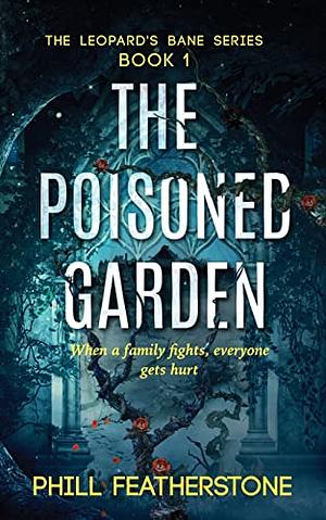 The Poisoned Garden by Phill Featherstone