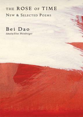 The Rose of Time: New & Selected Poems by Bei Dao