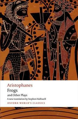 Aristophanes: Frogs and Other Plays: A New Verse Translation, with Introduction and Notes by Aristophanes