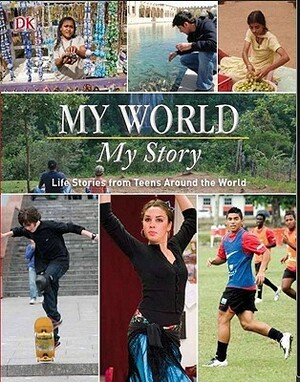 My World, My Story: Life Stories from Teens from Around the World by Heather Jones