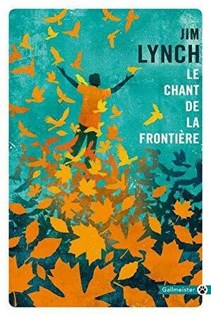Le Chant de la frontière by Jim Lynch