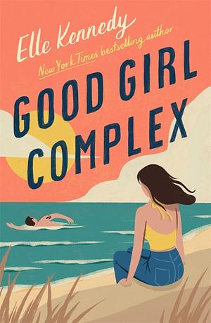 Good Girl Complex: Exclusive Edition by Elle Kennedy