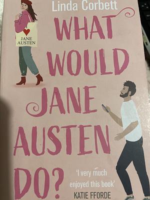 What would Jane Austen do? by Linda Corbett