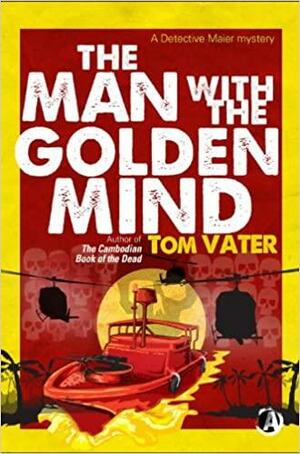 The Man with the Golden Mind: A Detective Maier Mystery by Tom Vater