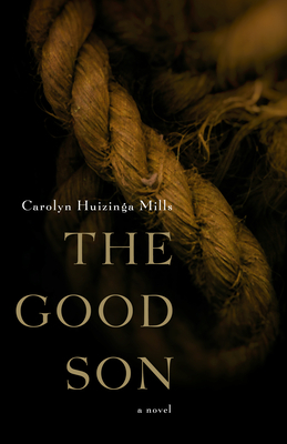 The Good Son by Carolyn Huizinga Mills