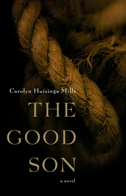 The Good Son by Carolyn Huizinga Mills