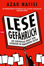 Lese gefährlich: Die subversive Kraft von Literatur in unruhigen Zeiten by Azar Nafisi