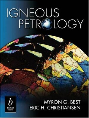 Igneous Petrology by Myron G. Best, Eric H. Christiansen